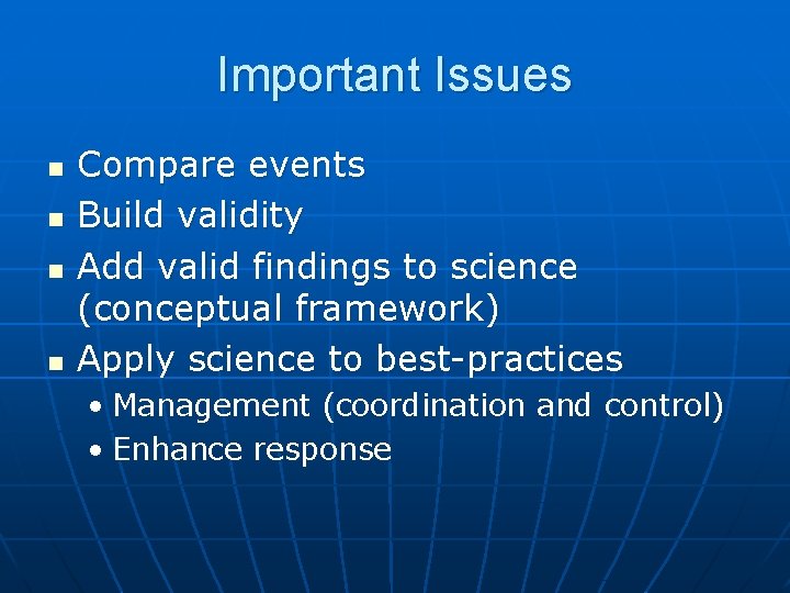 Important Issues n n Compare events Build validity Add valid findings to science (conceptual