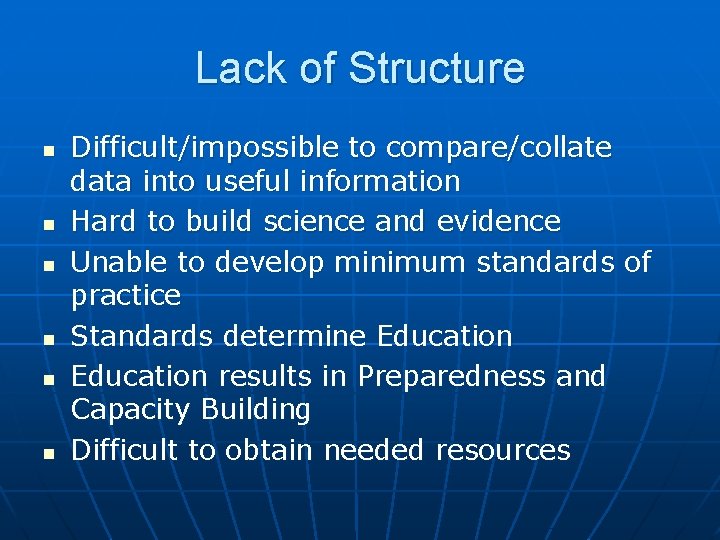 Lack of Structure n n n Difficult/impossible to compare/collate data into useful information Hard