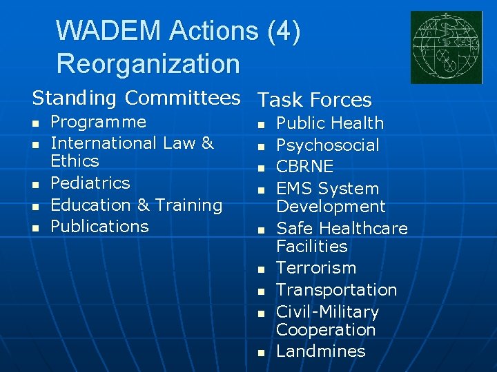 WADEM Actions (4) Reorganization Standing Committees Task Forces n n n Programme International Law