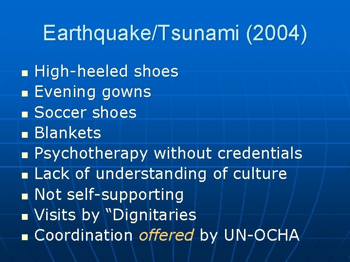 Earthquake/Tsunami (2004) n n n n n High-heeled shoes Evening gowns Soccer shoes Blankets