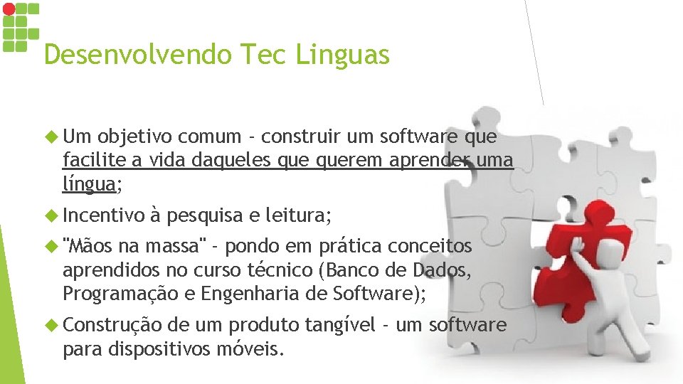 Desenvolvendo Tec Linguas Um objetivo comum - construir um software que facilite a vida