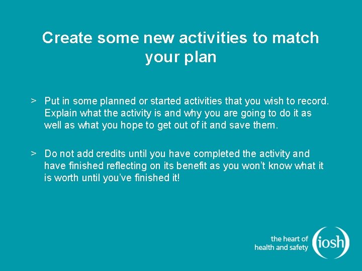 Create some new activities to match your plan > Put in some planned or