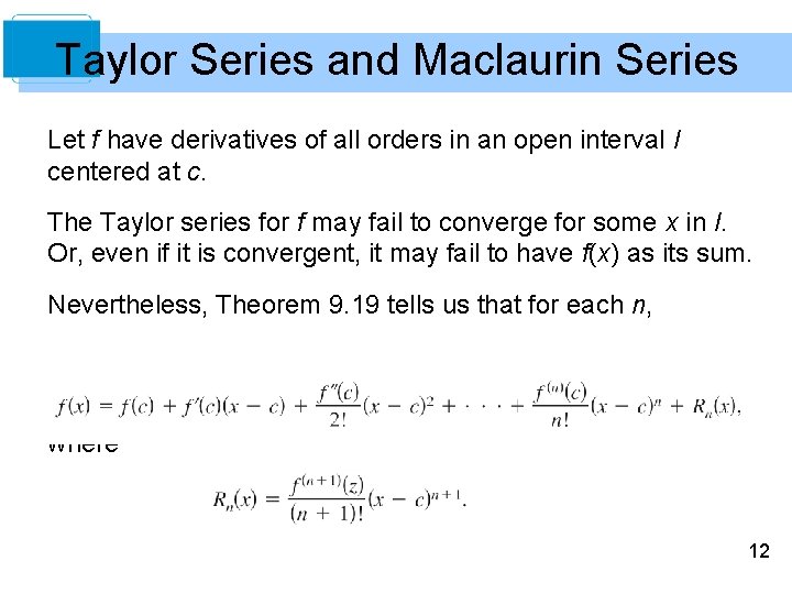 Taylor Series and Maclaurin Series Let f have derivatives of all orders in an