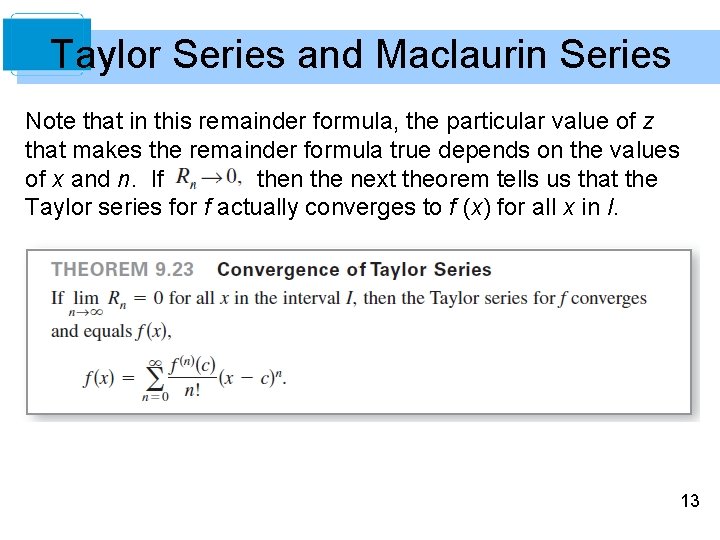 Taylor Series and Maclaurin Series Note that in this remainder formula, the particular value