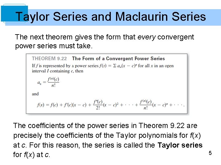 Taylor Series and Maclaurin Series The next theorem gives the form that every convergent