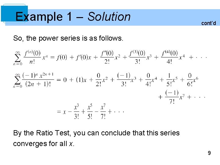 Example 1 – Solution cont’d So, the power series is as follows. By the