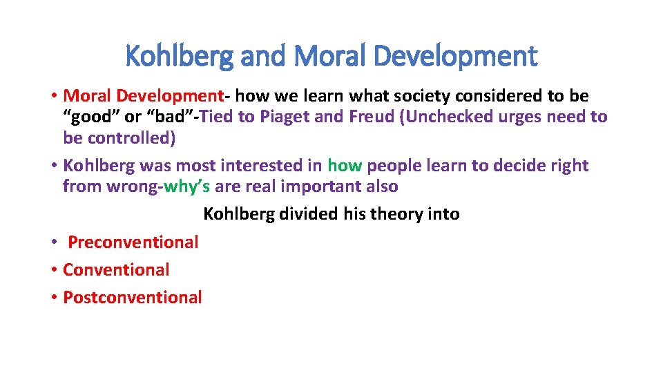 Kohlberg and Moral Development • Moral Development- how we learn what society considered to