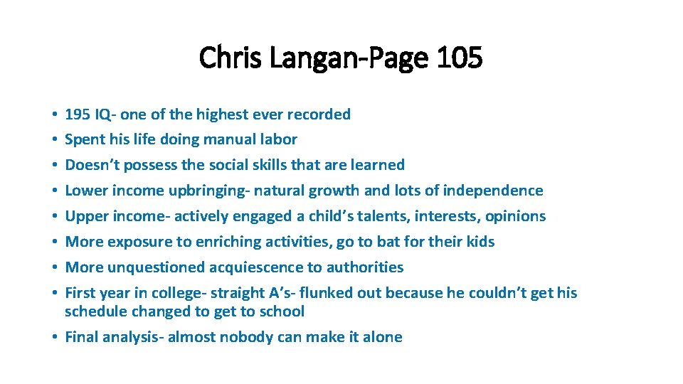 Chris Langan-Page 105 195 IQ- one of the highest ever recorded Spent his life