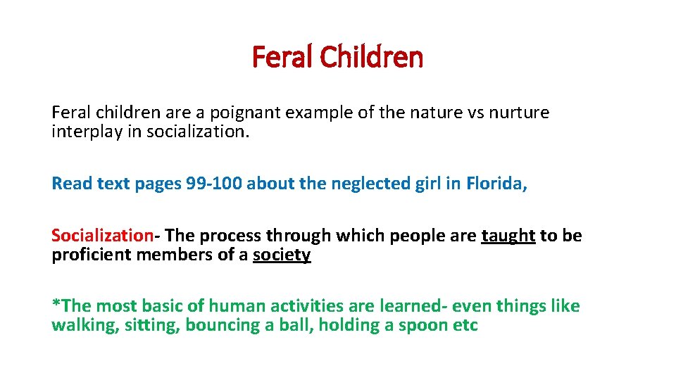 Feral Children Feral children are a poignant example of the nature vs nurture interplay