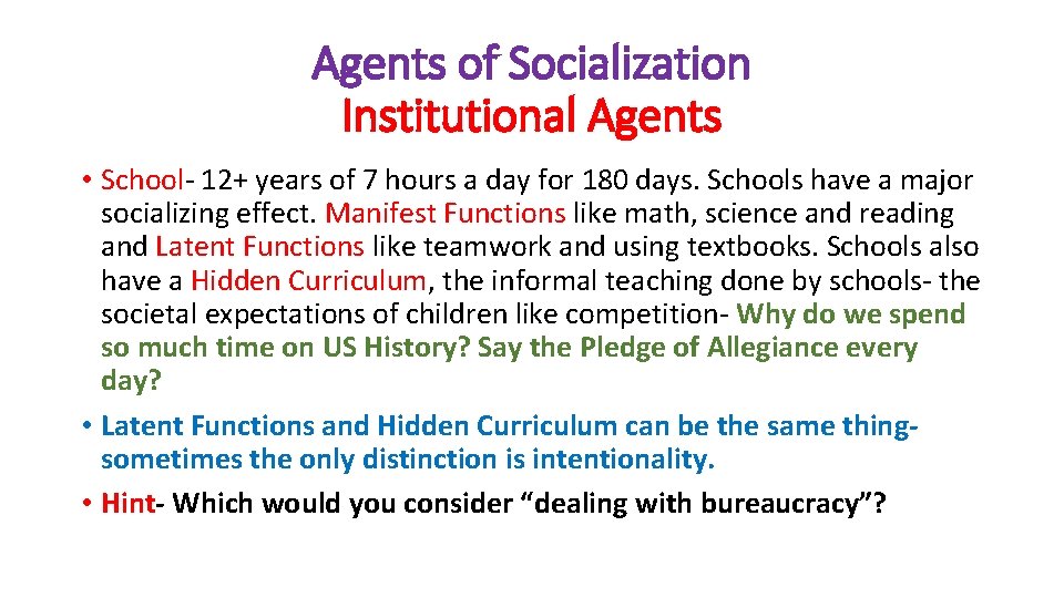 Agents of Socialization Institutional Agents • School- 12+ years of 7 hours a day