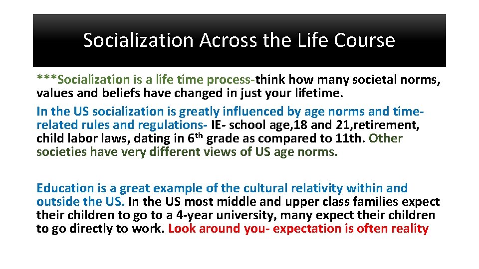 Socialization Across the Life Course ***Socialization is a life time process-think how many societal