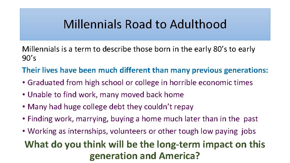 Millennials Road to Adulthood Millennials is a term to describe those born in the