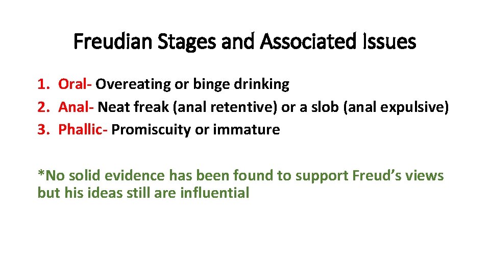 Freudian Stages and Associated Issues 1. Oral- Overeating or binge drinking 2. Anal- Neat