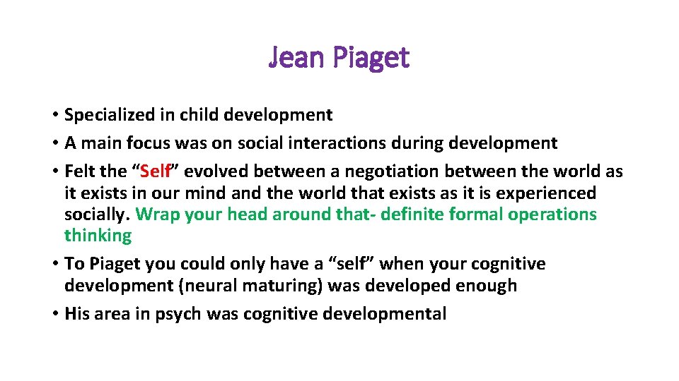 Jean Piaget • Specialized in child development • A main focus was on social