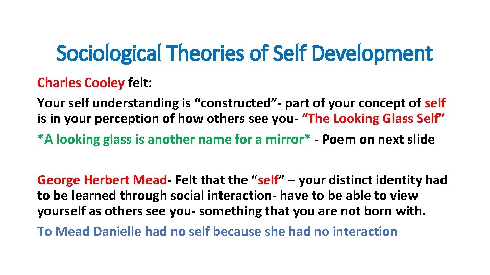 Sociological Theories of Self Development Charles Cooley felt: Your self understanding is “constructed”- part