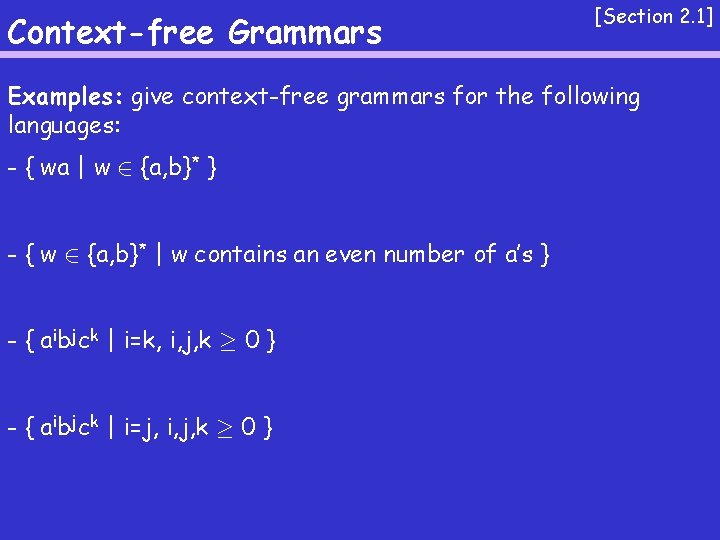 Context-free Grammars [Section 2. 1] Examples: give context-free grammars for the following languages: -