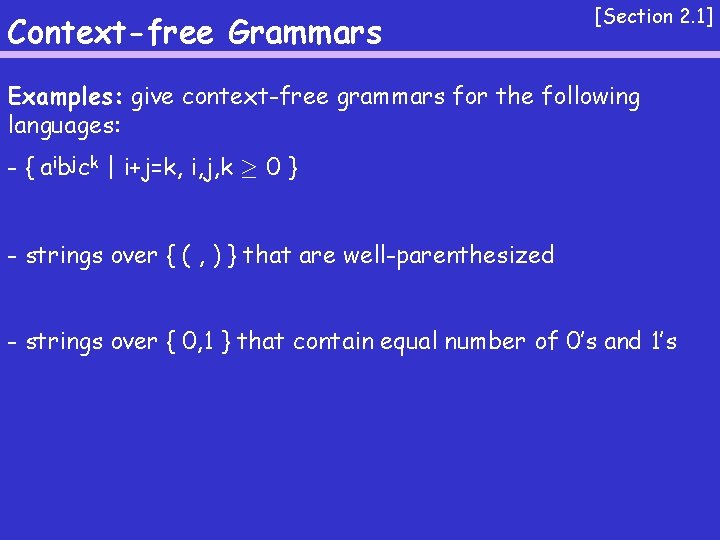 Context-free Grammars [Section 2. 1] Examples: give context-free grammars for the following languages: -