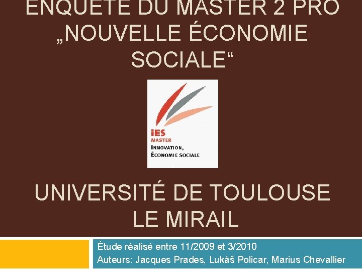 ENQUETE DU MASTER 2 PRO „NOUVELLE ÉCONOMIE SOCIALE“ UNIVERSITÉ DE TOULOUSE LE MIRAIL Étude