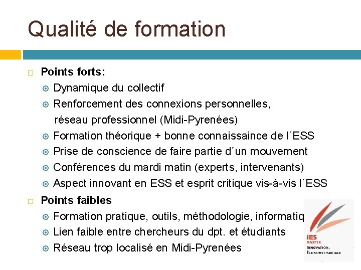 Qualité de formation Points forts: Dynamique du collectif Renforcement des connexions personnelles, réseau professionnel