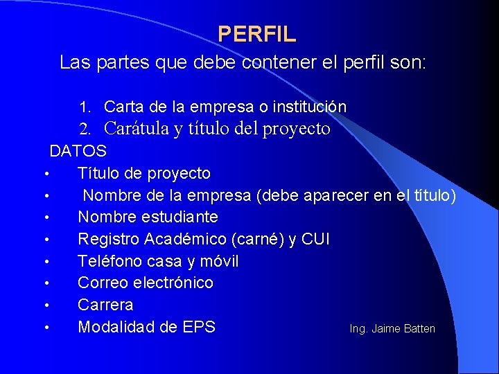 PERFIL Las partes que debe contener el perfil son: 1. Carta de la empresa