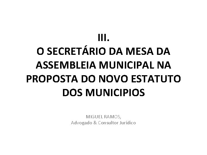 III. O SECRETÁRIO DA MESA DA ASSEMBLEIA MUNICIPAL NA PROPOSTA DO NOVO ESTATUTO DOS