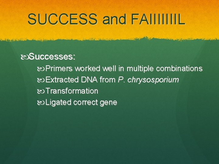 SUCCESS and FAIIIIIIIL Successes: Primers worked well in multiple combinations Extracted DNA from P.