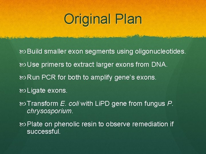 Original Plan Build smaller exon segments using oligonucleotides. Use primers to extract larger exons