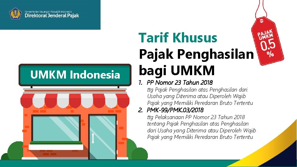 UMKM Indonesia Tarif Khusus Pajak Penghasilan bagi UMKM 1. PP Nomor 23 Tahun 2018
