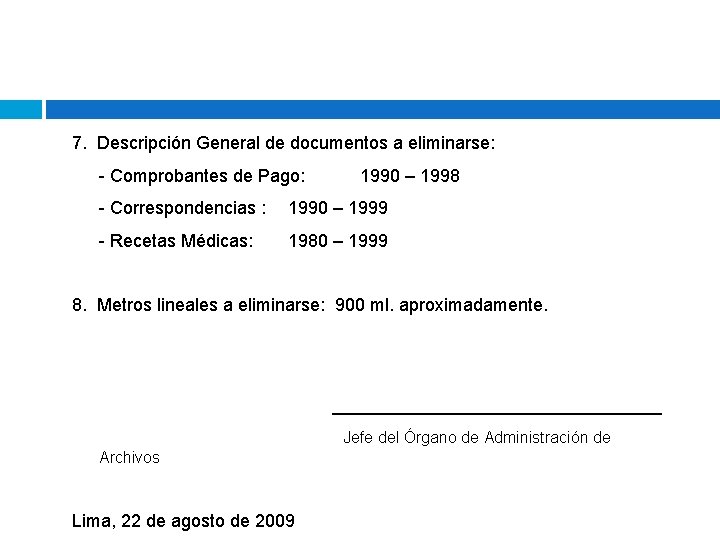 7. Descripción General de documentos a eliminarse: - Comprobantes de Pago: 1990 – 1998