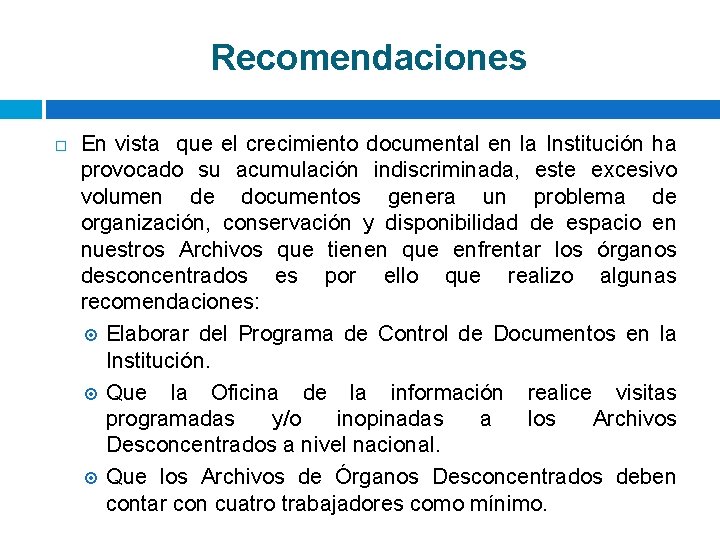 Recomendaciones En vista que el crecimiento documental en la Institución ha provocado su acumulación