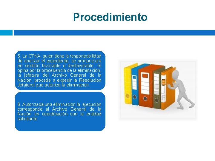 Procedimiento 5. La CTNA, quien tiene la responsabilidad de analizar el expediente, se pronunciará