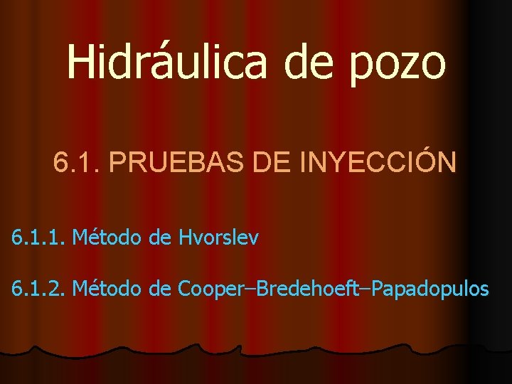 Hidráulica de pozo 6. 1. PRUEBAS DE INYECCIÓN 6. 1. 1. Método de Hvorslev