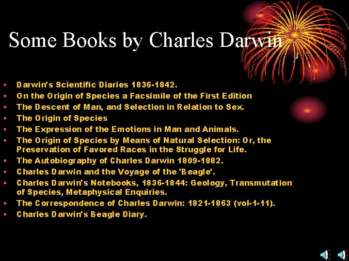 Some Books by Charles Darwin • • • Darwin's Scientific Diaries 1836 -1842. On