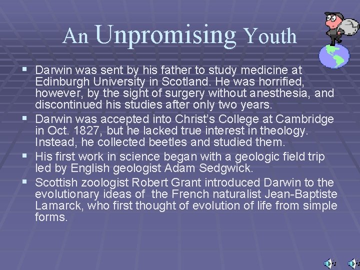 An Unpromising Youth § Darwin was sent by his father to study medicine at