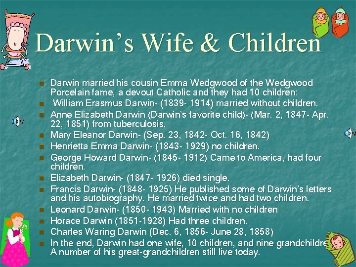 Darwin’s Wife & Children n n n Darwin married his cousin Emma Wedgwood of