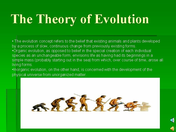 The Theory of Evolution • The evolution concept refers to the belief that existing