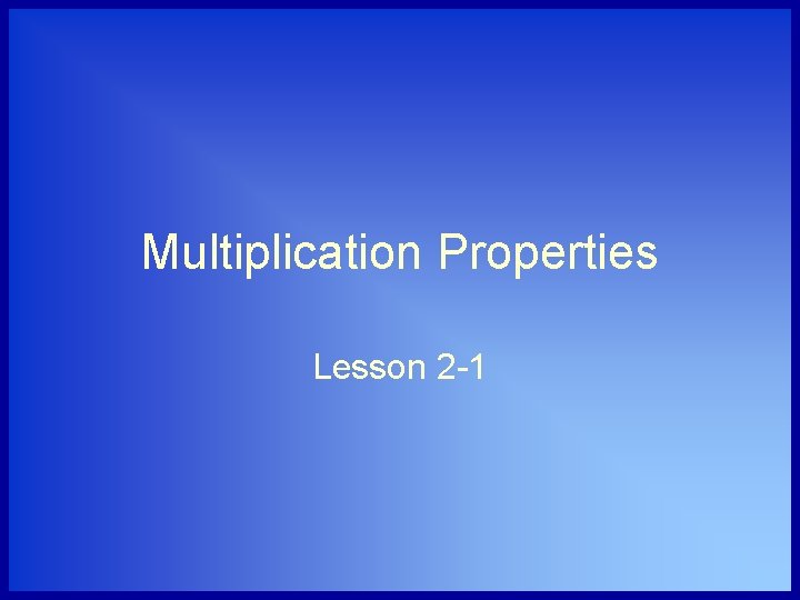 Multiplication Properties Lesson 2 -1 