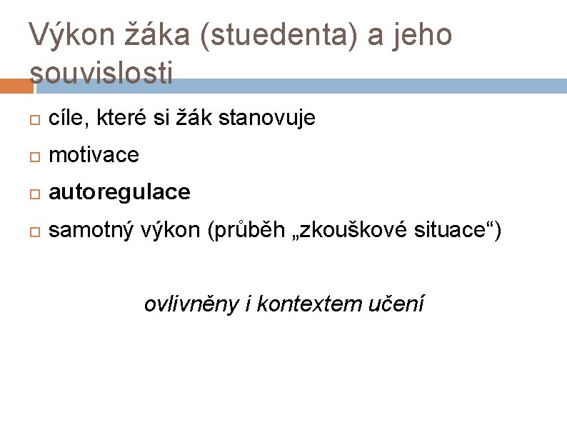 Výkon žáka (stuedenta) a jeho souvislosti cíle, které si žák stanovuje motivace autoregulace samotný