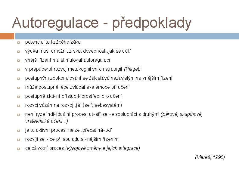 Autoregulace - předpoklady potencialita každého žáka výuka musí umožnit získat dovednost „jak se učit“