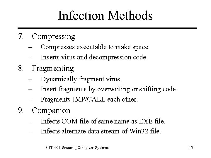 Infection Methods 7. Compressing – – Compresses executable to make space. Inserts virus and