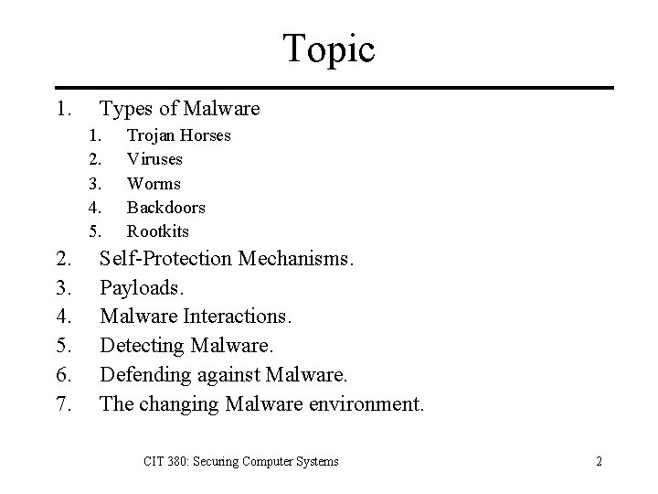 Topic 1. Types of Malware 1. 2. 3. 4. 5. 6. 7. Trojan Horses