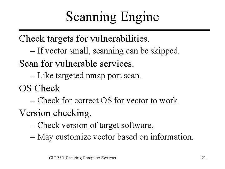 Scanning Engine Check targets for vulnerabilities. – If vector small, scanning can be skipped.