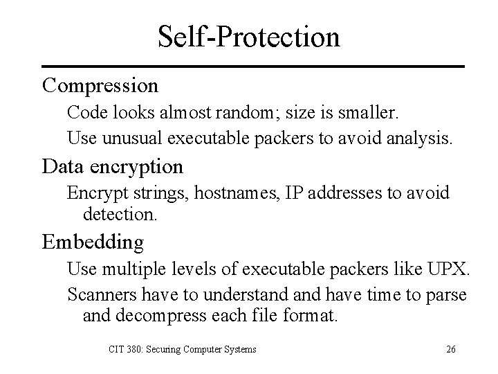 Self-Protection Compression Code looks almost random; size is smaller. Use unusual executable packers to