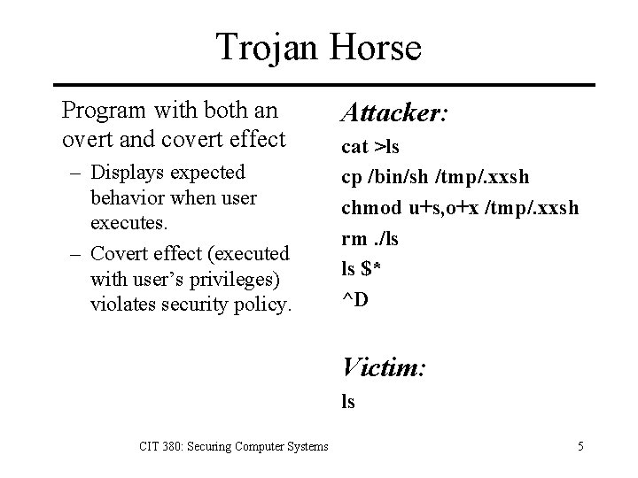 Trojan Horse Program with both an overt and covert effect – Displays expected behavior