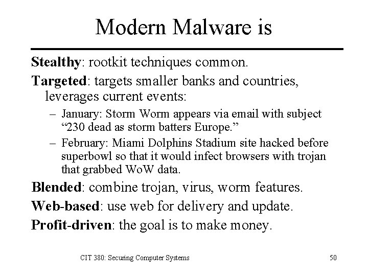 Modern Malware is Stealthy: rootkit techniques common. Targeted: targets smaller banks and countries, leverages