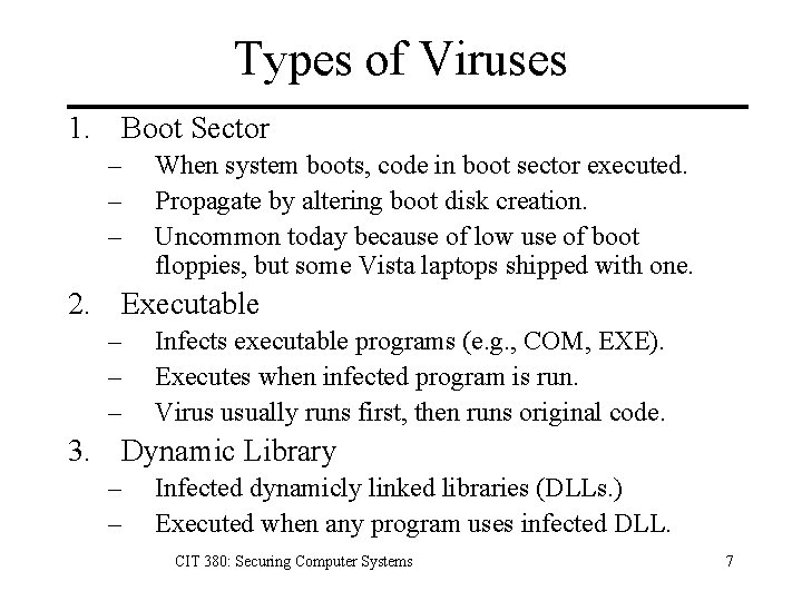 Types of Viruses 1. Boot Sector – – – When system boots, code in