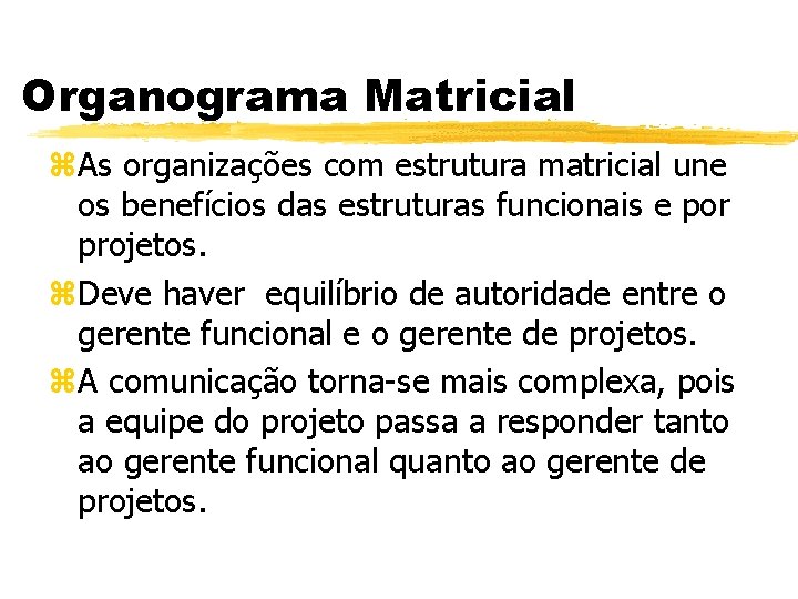 Organograma Matricial z. As organizações com estrutura matricial une os benefícios das estruturas funcionais