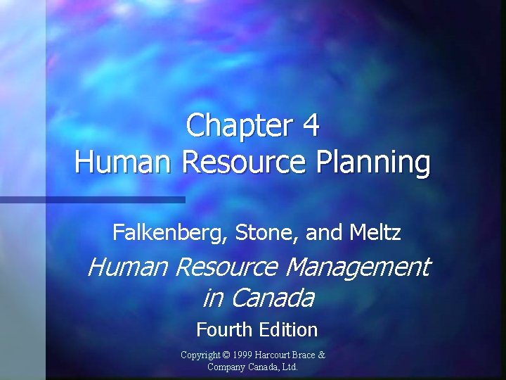 Chapter 4 Human Resource Planning Falkenberg, Stone, and Meltz Human Resource Management in Canada