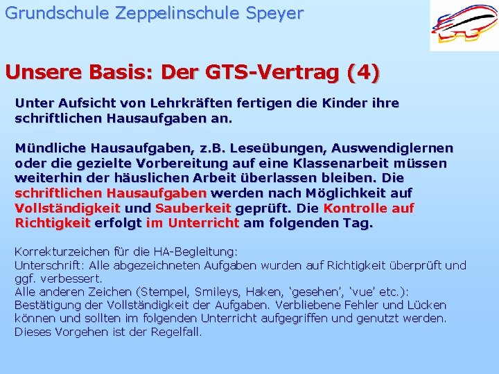 Grundschule Zeppelinschule Speyer Unsere Basis: Der GTS-Vertrag (4) Unter Aufsicht von Lehrkräften fertigen die