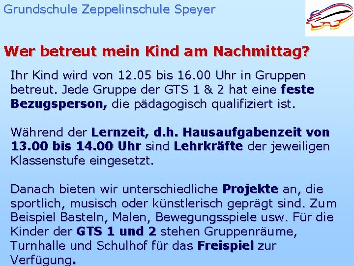 Grundschule Zeppelinschule Speyer Wer betreut mein Kind am Nachmittag? Ihr Kind wird von 12.